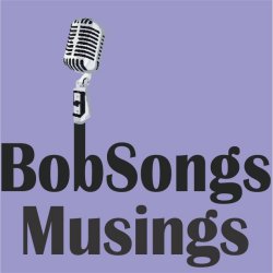 Bob Gray - BobSongs - BobSongs Music, BobSongs Musings, BobSongs Creative Media - BobSongs.com